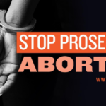 ‘Pro Life’ People Who Want to Punish Women for Abortions