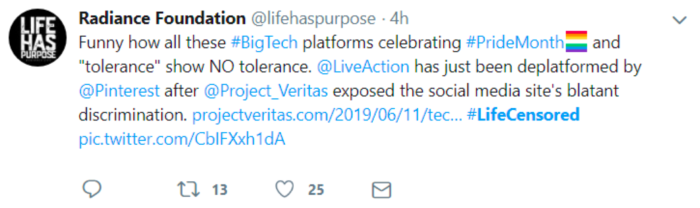 Radiance Foundation tweets "Funny how all these Big Tech platforms celebrating Pride Month and tolerance show no tolerance. Live Action has just been deplatformed by Pinterest after Project Veritas exposed the social media site's blatant discrimination