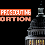 ‘Pro-Life’ Members of Congress on Jail Time for Abortion