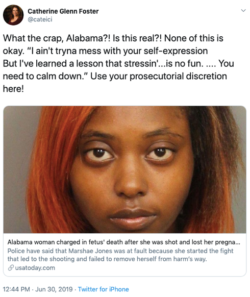Tweet from Catherine Glenn Foster reading "What the crap Alabama?! Is this real?! None of this is okay. 'I ain't tryna mess with your self-expression But I've learned a lesson that stressin'... is no fun. ... You need to calm down." Use your prosecutorial discretion here!