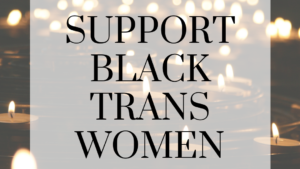 Image stating "Support Black Trans Women"