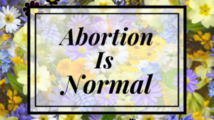 Abortion is Normal text