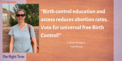 Colleen Rodgers from Harrisburg, MO - a white woman wearing light blue scrubs and dark shades - says, “Birth control education and access reduces abortion rates. Vote for universal free Birth Control!”