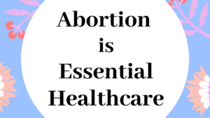 Text "abortion is essential healthcare" surrounded by flower graphics